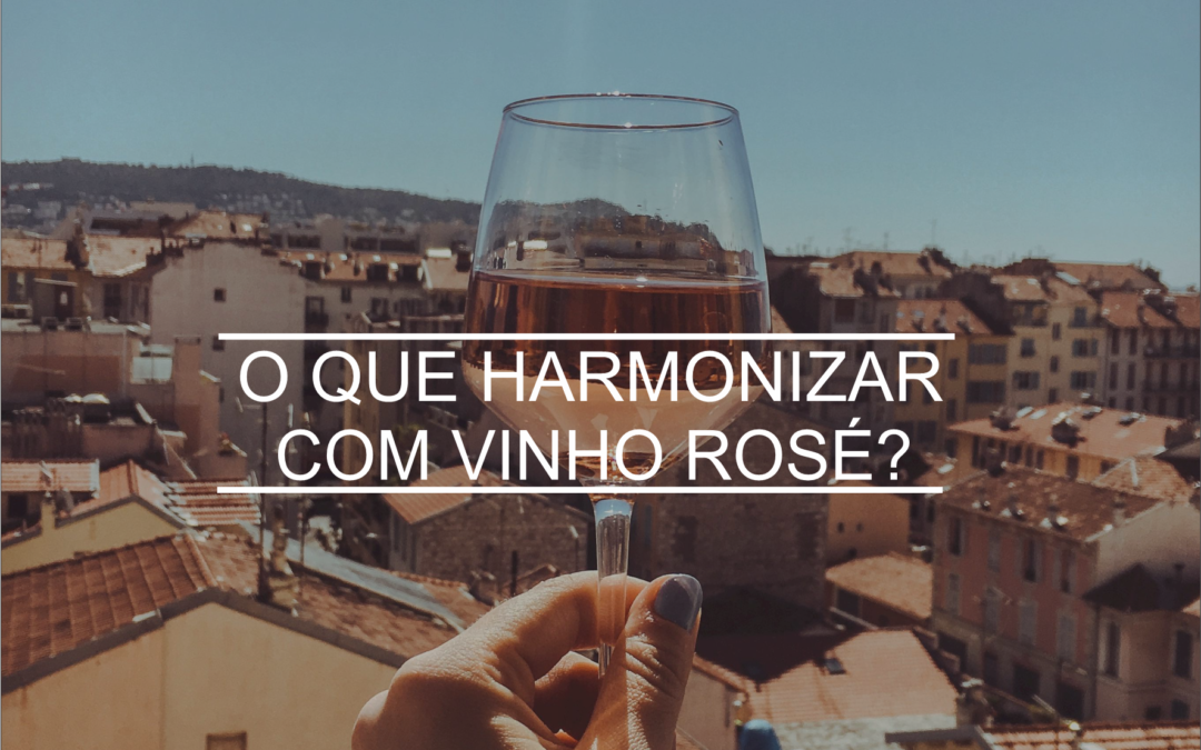 O que harmonizar com vinho rosé?